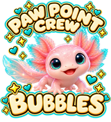 PAW POINT CREW above Bubbles with BUBBLES below; transparent print design